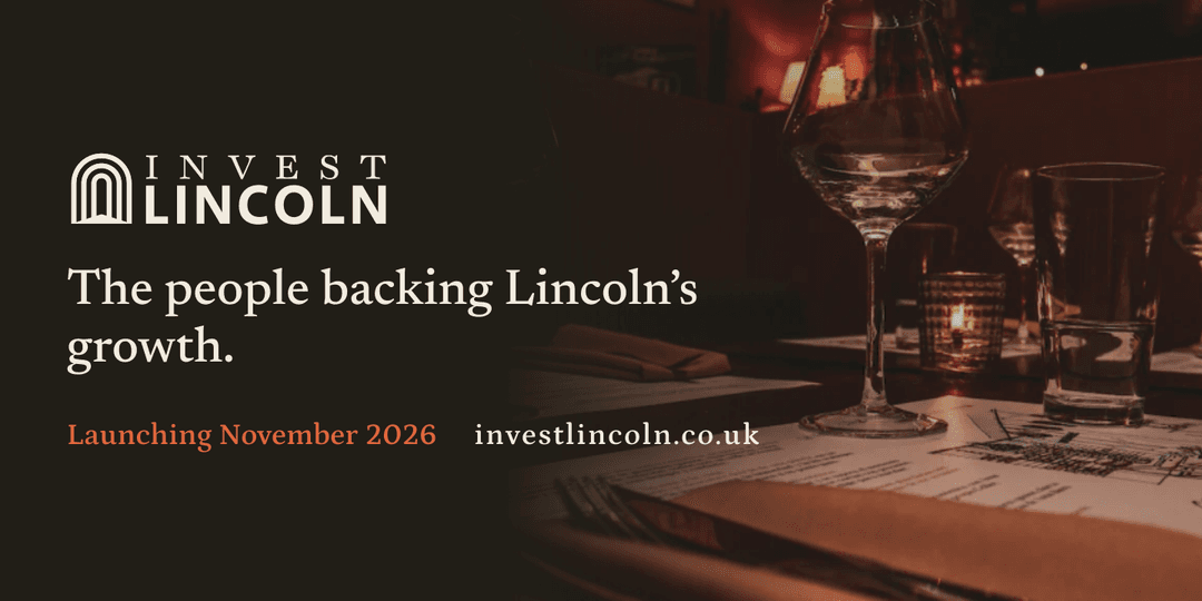 An InvestLincoln advert: the arch lockup and the line “The people backing Lincoln's growth”, launching November 2026, over a candlelit dinner table.